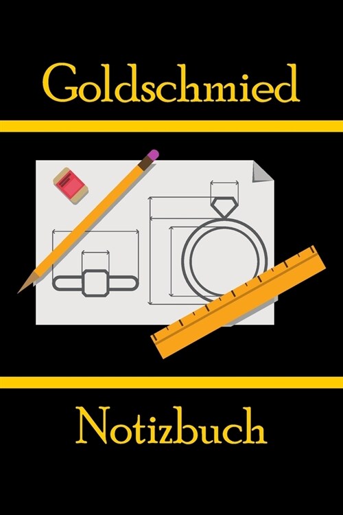 Goldschmied Notizbuch: Journal, Notizheft, Tagebuch oder Schreibheft - Erinnerungen, Spr?he (Paperback)