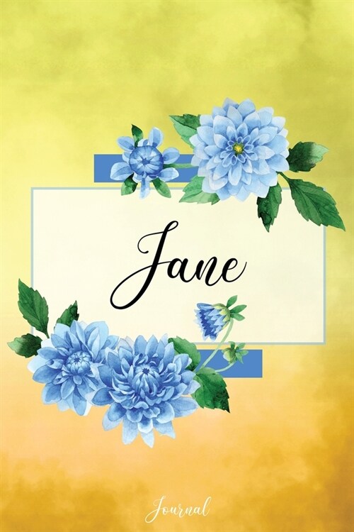 Jane Journal: Blue Dahlia Flowers Personalized Name Journal/Notebook/Diary - Lined 6 x 9-inch size with 120 pages (Paperback)