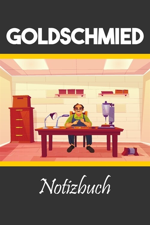Goldschmied Notizbuch: Journal, Notizheft oder Schreibheft - Erinnerungen, Spr?he (Paperback)