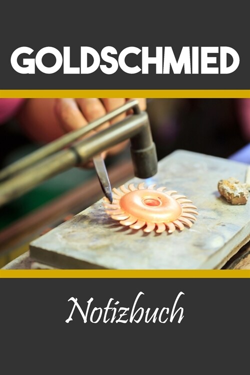 Goldschmied Notizbuch: Journal, Notizheft, Tagebuch oder Schreibheft (Paperback)