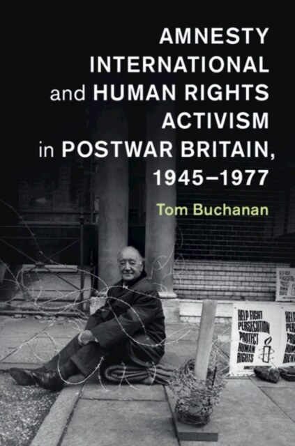 Amnesty International and Human Rights Activism in Postwar Britain, 1945–1977 (Paperback)