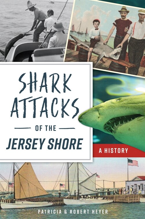 Shark Attacks of the Jersey Shore: A History (Paperback)