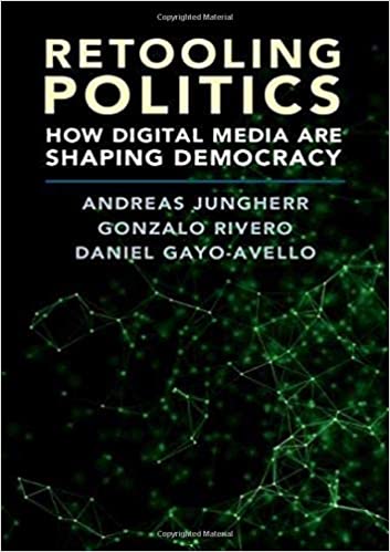 Retooling Politics : How Digital Media Are Shaping Democracy (Hardcover)