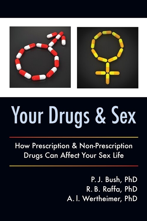 Your Drugs and Sex: How Prescription & Non-Prescription Drugs Can Affect Your Sex Life (Paperback)