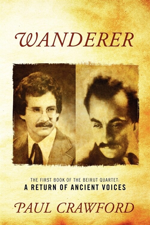 Wanderer: The First Book of the Beirut Quartet: A Return of Ancient Voices (Paperback)