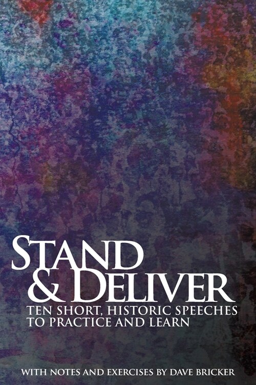 Stand & Deliver: Ten Short, Historic Speeches to Practice and Learn (Paperback)