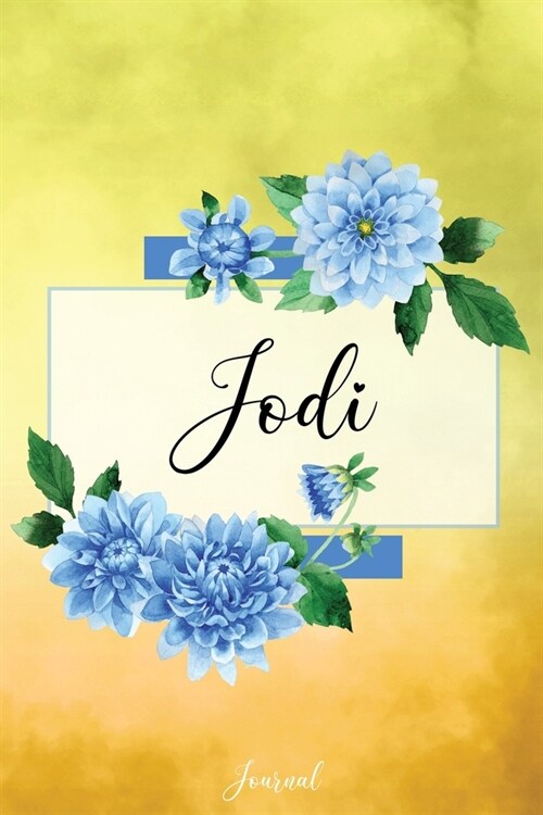 Jodi Journal: Blue Dahlia Flowers Personalized Name Journal/Notebook/Diary - Lined 6 x 9-inch size with 120 pages (Paperback)