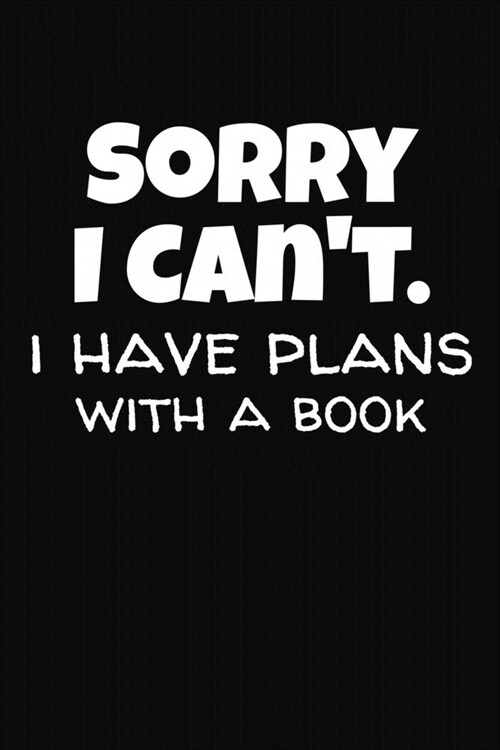 Sorry I Cant I Have Plans With A Book: Book Reading Tracker and Review Journal (Paperback)