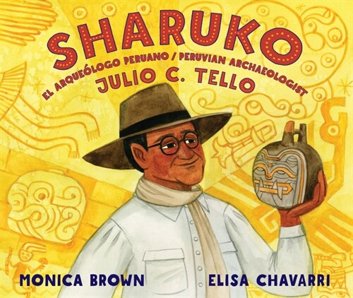 Sharuko: El Arque?ogo Peruano Julio C. Tello / Peruvian Archaeologist Julio C. Tello (Hardcover)