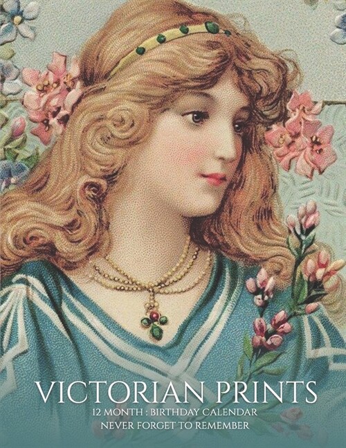 Birthday Calendar: Victorian Prints Vinatge Lady Art, Birthday Book & Anniversary Calendar 8.5x11 Special Event Reminder Book Family Plan (Paperback)