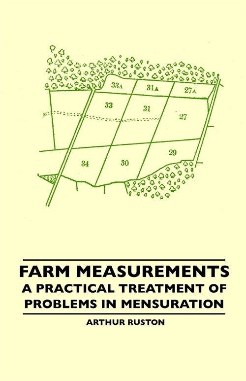 Farm Measurements - A Practical Treatment of Problems in Mensuration (Paperback)