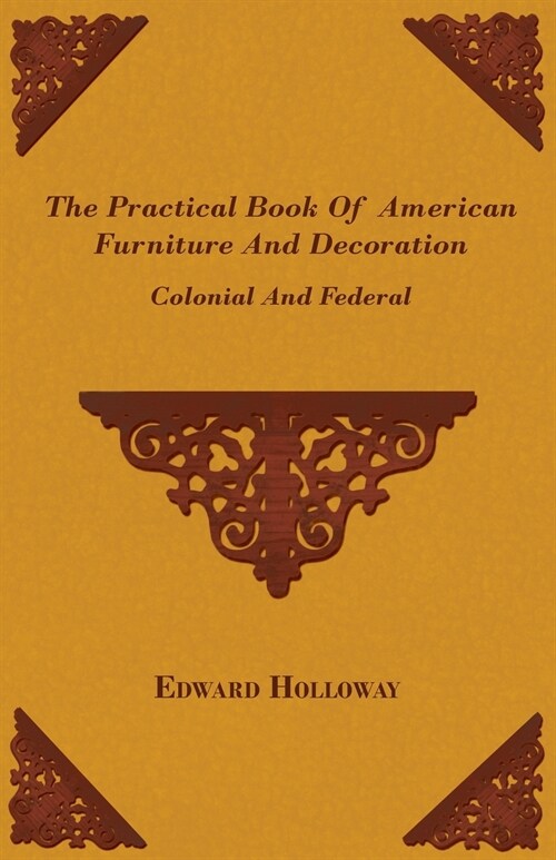 The Practical Book of American Furniture and Decoration - Colonial and Federal (Paperback)