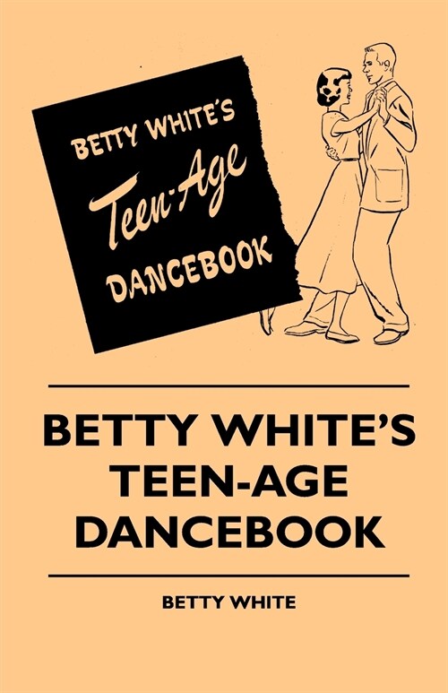 Betty Whites Teen-Age Dancebook (Paperback)