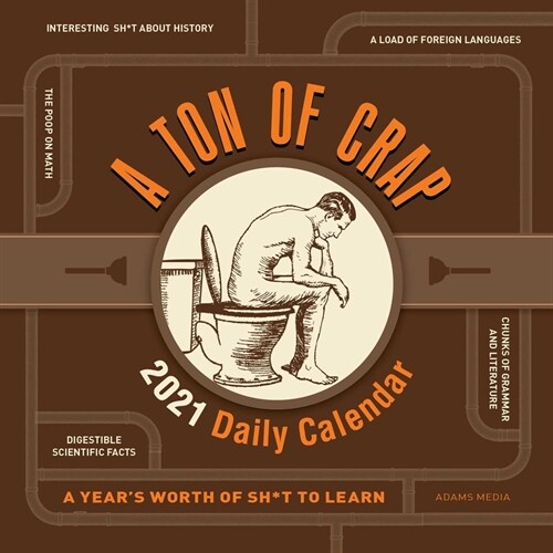 A Ton of Crap 2021 Daily Calendar: A Years Worth of Sh*t to Learn (Other)