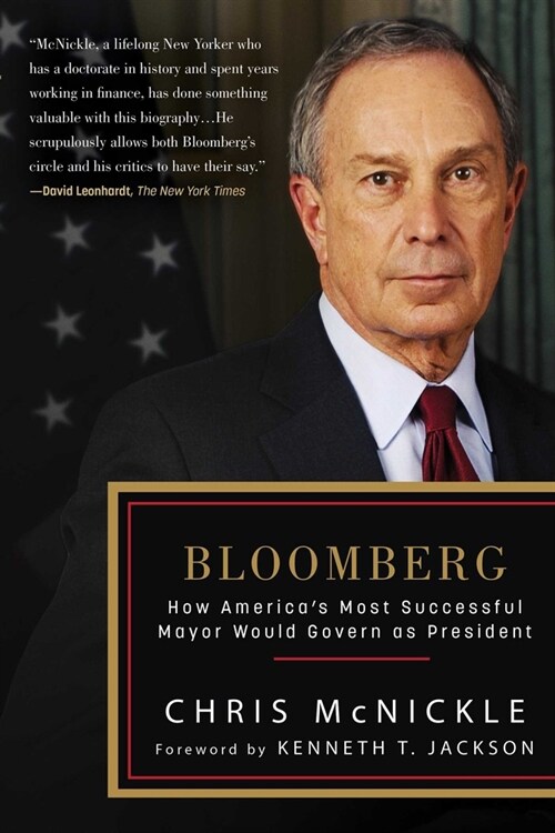 Bloomberg: How Americas Most Successful Mayor Would Govern as President (Paperback)