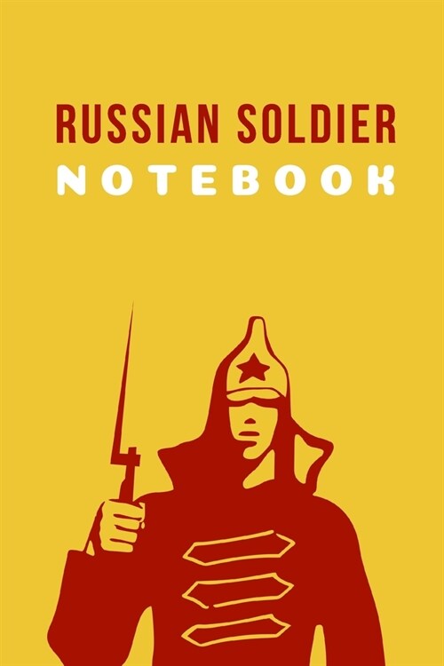 Russian soldier notebook: Army gifts for soldiers and army lovers and men and women - Lined notebook/journal/logbook (Paperback)