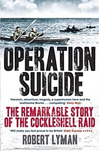 Operation Suicide : The Remarkable Story of the Cockleshell Raid (Paperback)