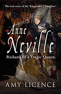 Anne Neville : Richard IIIs Tragic Queen (Hardcover)