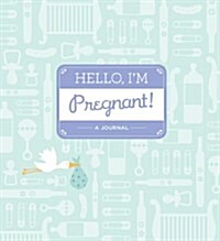 Hello, Im Pregnant: A Pregnancy Journal (Hardcover)