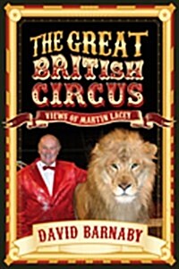 The Great British Circus : Views of Martin Lacey (Hardcover)