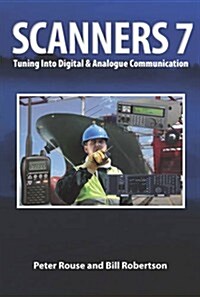Scanners 7 : Tuning Into Digital & Analogue Communication (Paperback, 7 Revised edition)