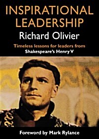 Inspirational Leadership : Timeless Lessons for Leaders from Shakespeares Henry V (Paperback)
