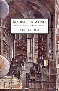 Reading Room Only, Memoir of a Radical Bibliophile (Hardcover)