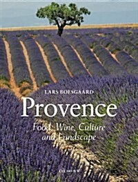 Provence : Food Wine Culture and Landscape (Hardcover)