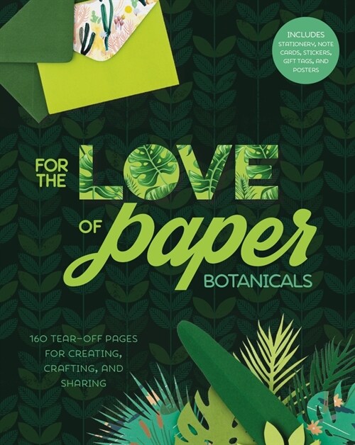 For the Love of Paper: Botanicals: 160 Tear-Off Pages for Creating, Crafting, and Sharingvolume 3 (Paperback)