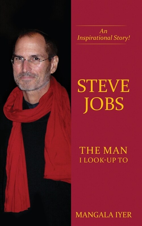 Steve Jobs - The Man I Look-Up To (Hardcover)