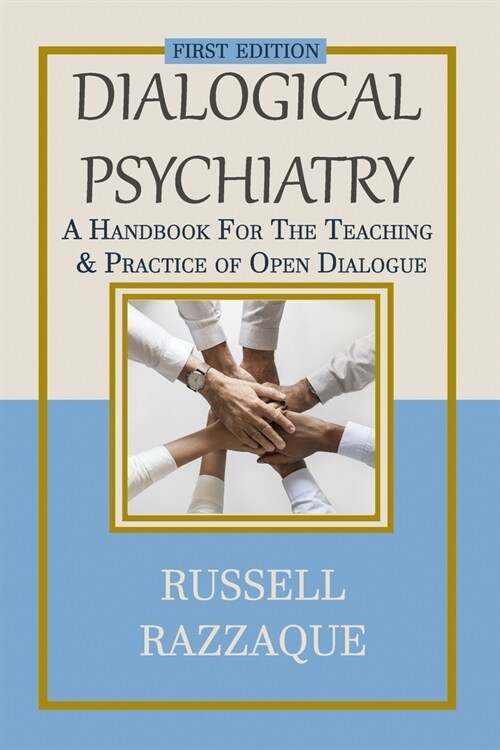 Dialogical Psychiatry: A Handbook For The Teaching And Practice Of Open Dialogue (Paperback)
