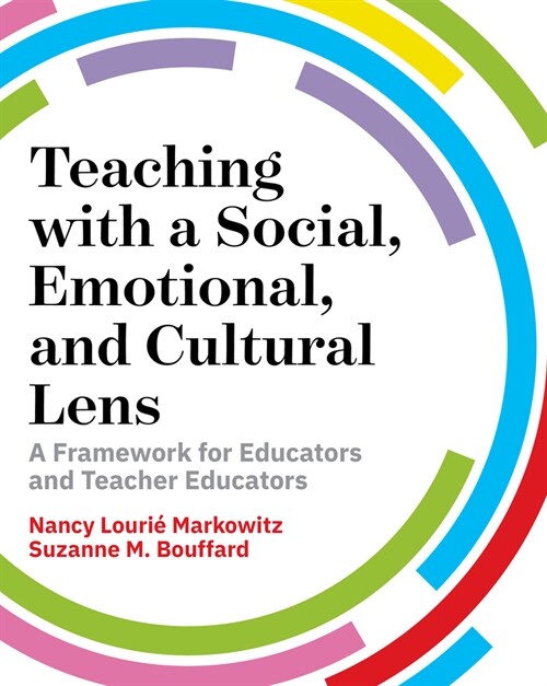 Teaching with a Social, Emotional, and Cultural Lens: A Framework for Educators and Teacher Educators (Paperback)