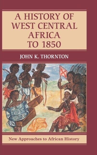 A History of West Central Africa to 1850 (Hardcover)