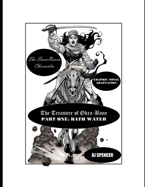 The SnowRaven Chronicles The Treasure of Okra-Bane: Graphic Novel Adaptation: Part One: Bath Water (Paperback)
