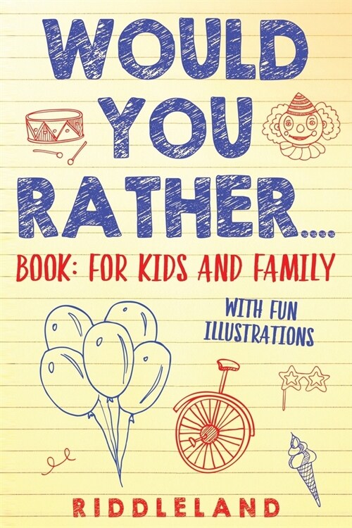 Would You Rather? Book: For Kids and Family: The Book of Silly Scenarios, Challenging Choices, and Hilarious Situations the Whole Family Will (Paperback)