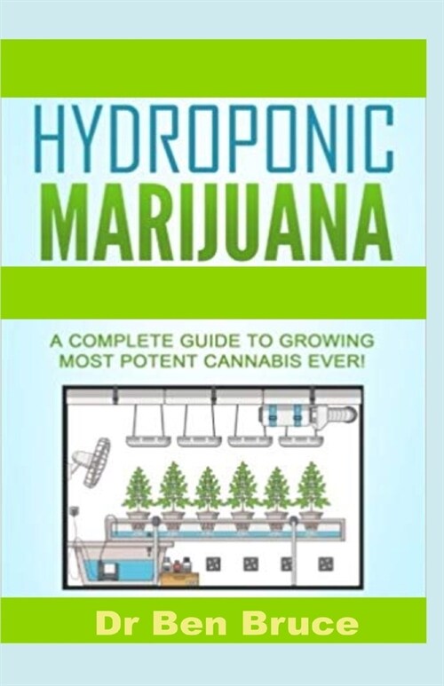Hydroponic Marijuana: A complete guide to growing most potent marijuana ever (Paperback)