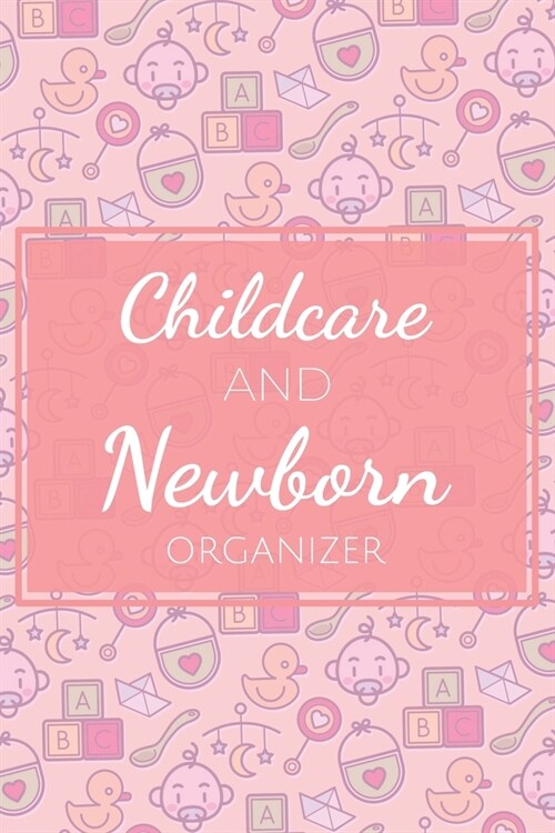 Childcare and Newborn Organizer: Notebook, Journal for Newborn Mothers - Essentials, Supplies and Accessories Gift Idea for Parents - Childcare Breast (Paperback)