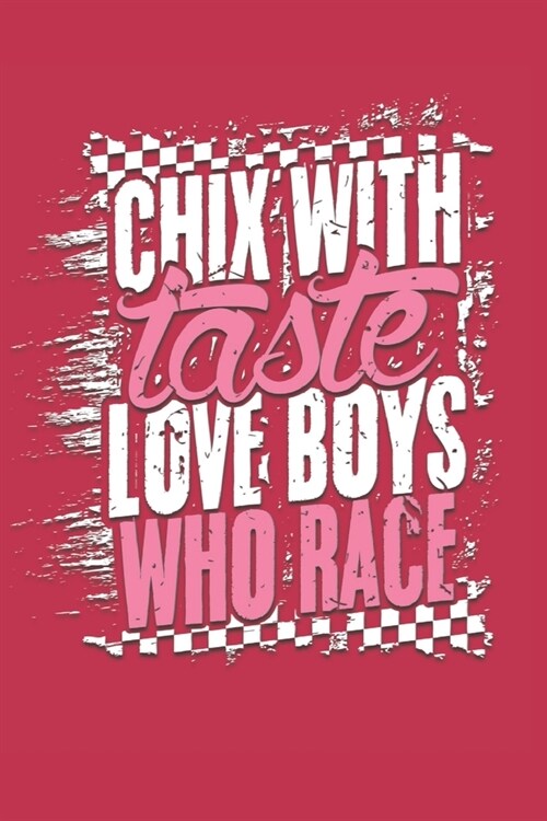 Chix with Taste Love Boys Who Race Dot Grid: 6 x 9 Journal (Paperback)