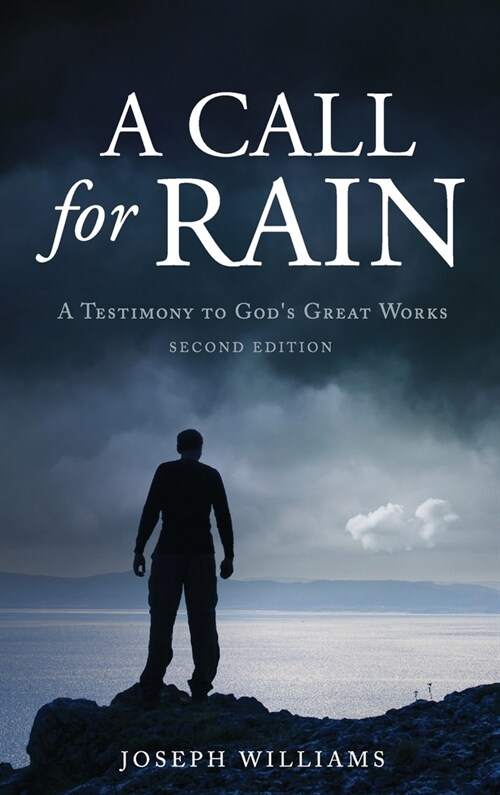 A Call for Rain: A Testimony to Gods Great Works (Hardcover)