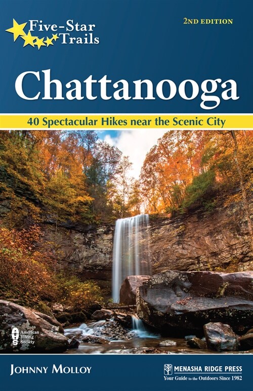 Five-Star Trails: Chattanooga: 40 Spectacular Hikes in and Around the Scenic City (Paperback, 2, Revised)