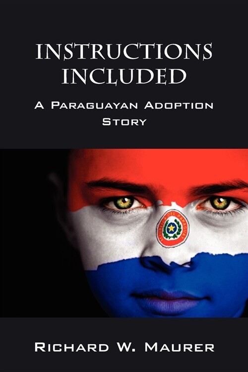 Instructions Included: A Paraguayan Adoption Story (Paperback)