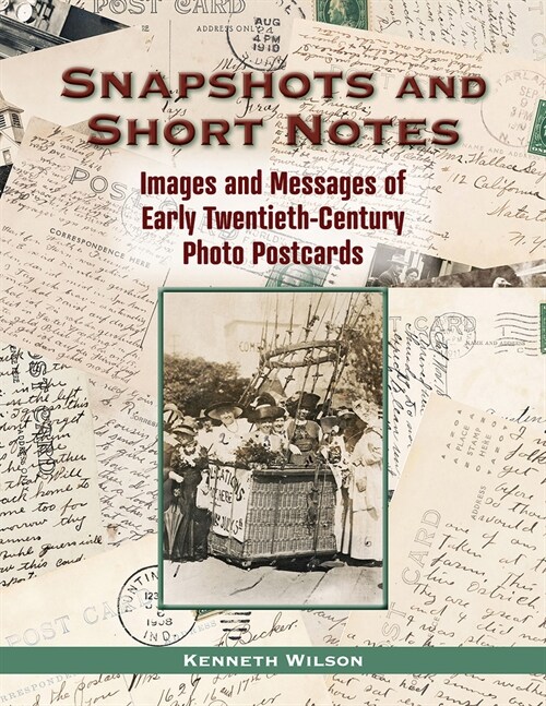 Snapshots and Short Notes: Images and Messages of Early Twentieth-Century Photo Postcards (Hardcover)