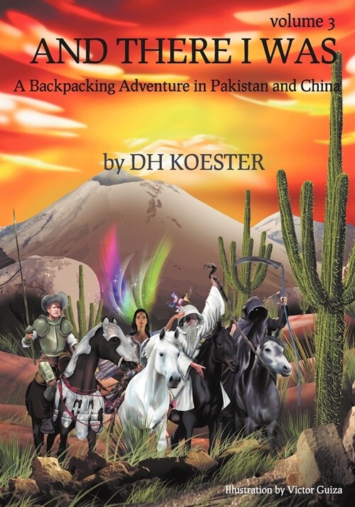 And There I Was Volume III: A Backpacking Adventure In Pakistan and China (Paperback)