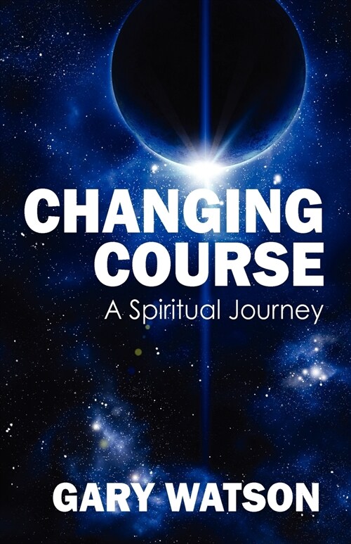 Changing Course: A Spiritual Journey (Paperback)