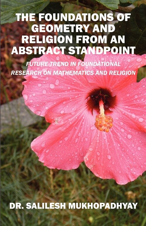 The Foundations of Geometry and Religion from an Abstract Standpoint: Future Trend in Foundational Research on Mathematics and Religion (Paperback)
