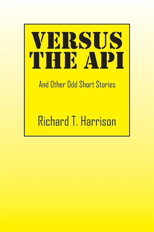 Versus the API: And Other Odd Short Stories (Paperback)