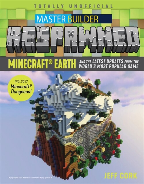 Master Builder Respawned: Minecraft Earth and the Latest Updates from the Worlds Most Popular Game (Paperback)