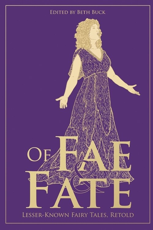 Of Fae and Fate: Lesser-Known Fairy Tales, Retold (Paperback)