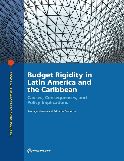 Budget Rigidity in Latin America and the Caribbean: Causes, Consequences, and Policy Implications (Paperback)