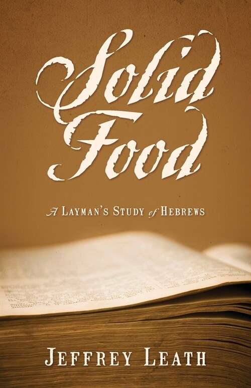 Solid Food: A Laymans Study of Hebrews (Paperback)